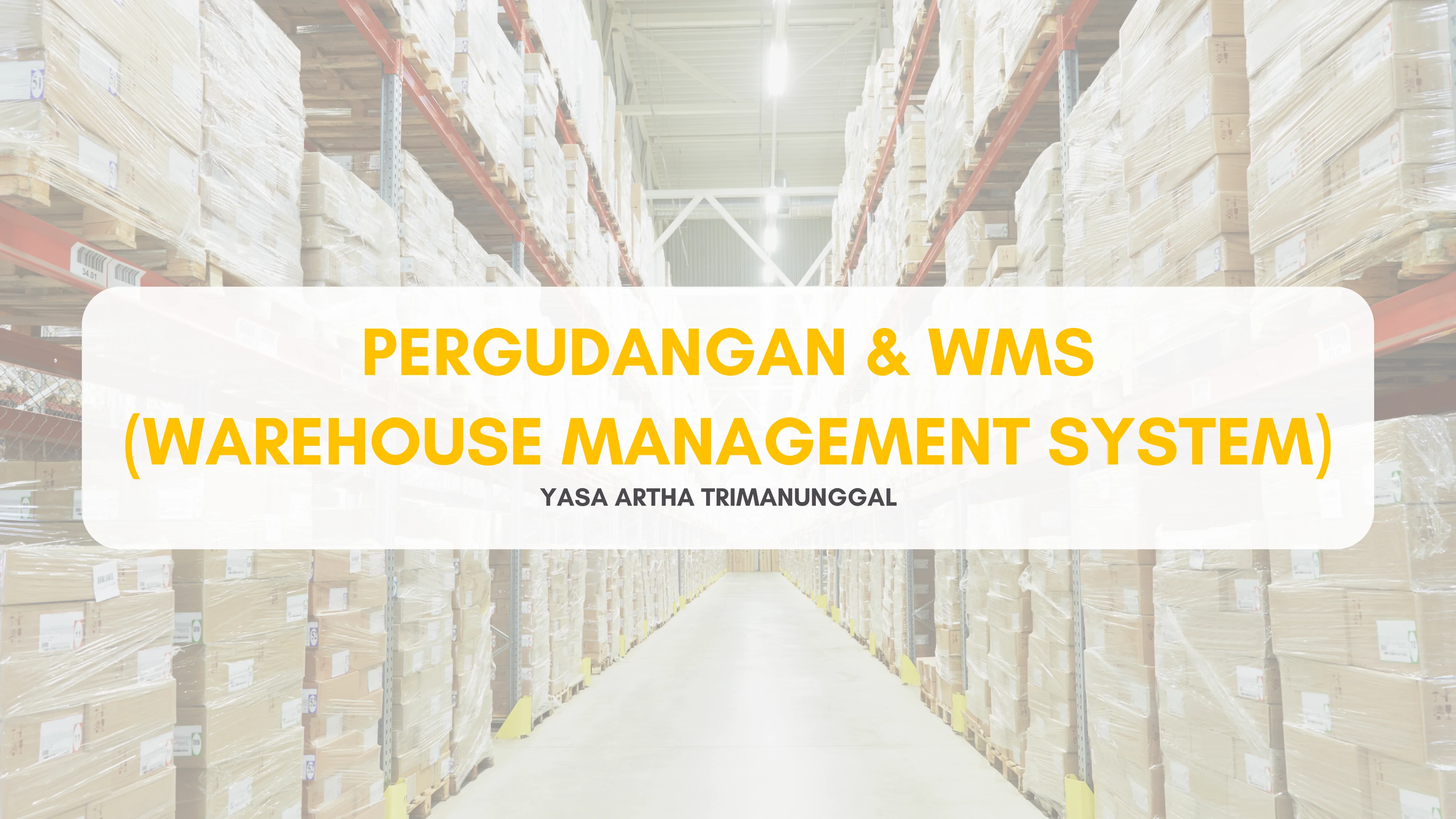 Pergudangan & WMS (Warehouse Management System) 1 6. PERGUDANGAN WMS